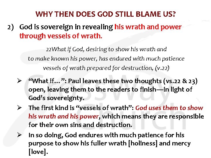 WHY THEN DOES GOD STILL BLAME US? 2) God is sovereign in revealing his