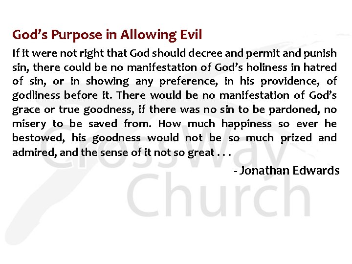 God’s Purpose in Allowing Evil If it were not right that God should decree