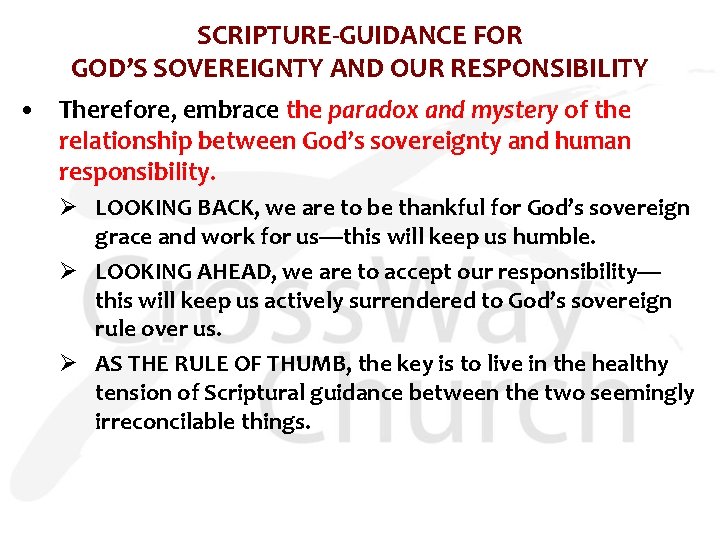 SCRIPTURE-GUIDANCE FOR GOD’S SOVEREIGNTY AND OUR RESPONSIBILITY • Therefore, embrace the paradox and mystery