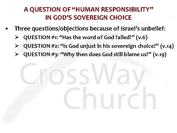 A QUESTION OF “HUMAN RESPONSIBILITY” IN GOD’S SOVEREIGN CHOICE • Three questions/objections because of