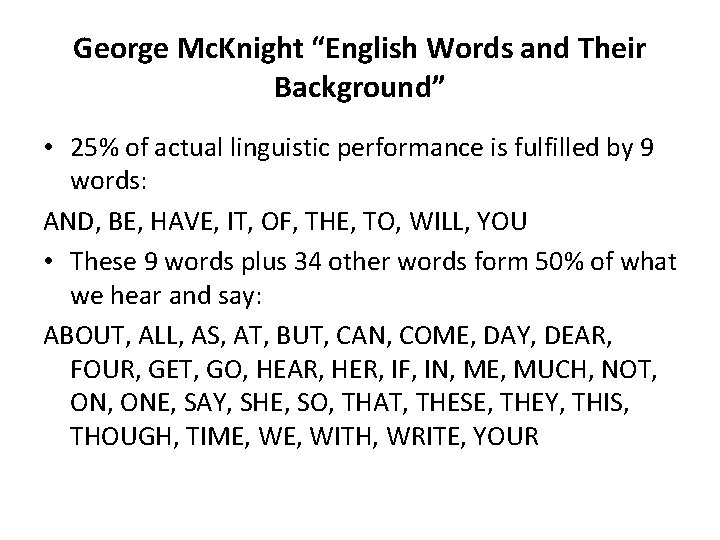 George Mc. Knight “English Words and Their Background” • 25% of actual linguistic performance