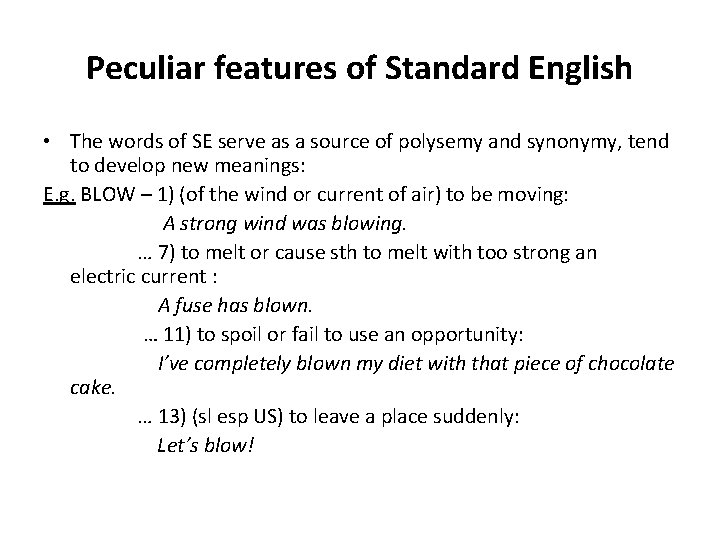 Peculiar features of Standard English • The words of SE serve as a source