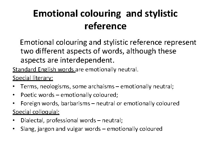 Emotional colouring and stylistic reference represent two different aspects of words, although these aspects