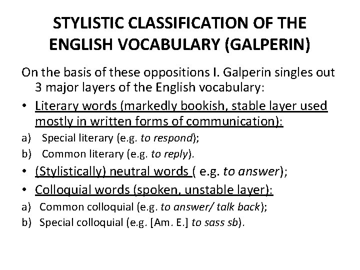 STYLISTIC CLASSIFICATION OF THE ENGLISH VOCABULARY (GALPERIN) On the basis of these oppositions I.