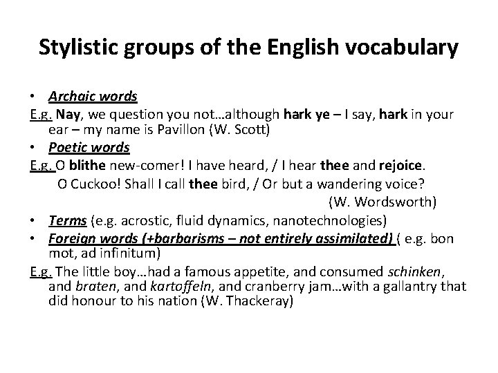 Stylistic groups of the English vocabulary • Archaic words E. g. Nay, we question