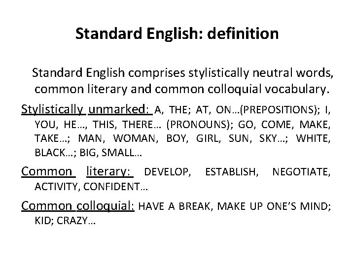 Standard English: definition Standard English comprises stylistically neutral words, common literary and common colloquial