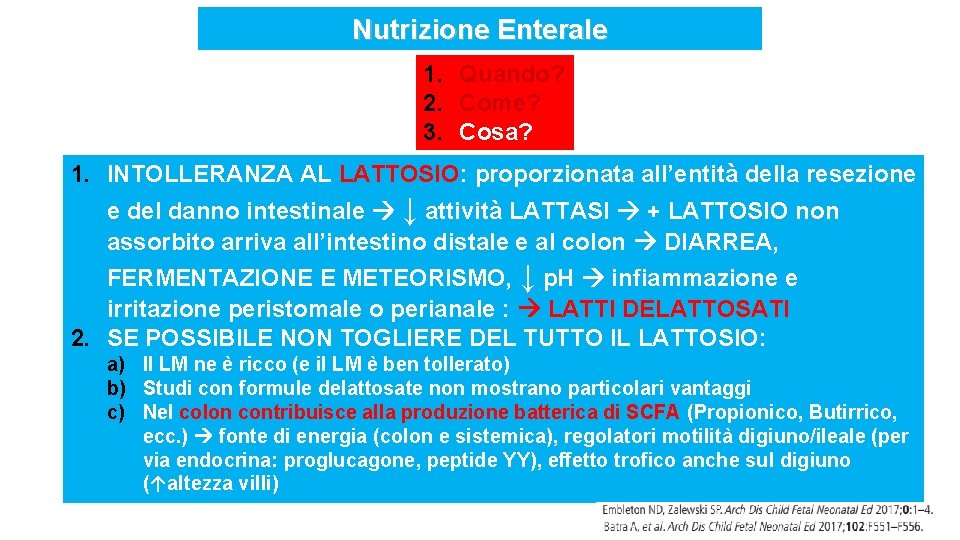 Nutrizione Enterale 1. Quando? 2. Come? 3. Cosa? 1. INTOLLERANZA AL LATTOSIO: proporzionata all’entità