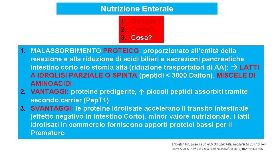 Nutrizione Enterale 1. Quando? 2. Come? 3. Cosa? 1. MALASSORBIMENTO PROTEICO: proporzionato all’entità della