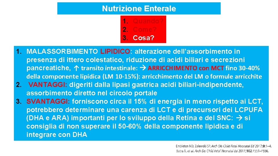 Nutrizione Enterale 1. Quando? 2. Come? 3. Cosa? 1. MALASSORBIMENTO LIPIDICO: alterazione dell’assorbimento in