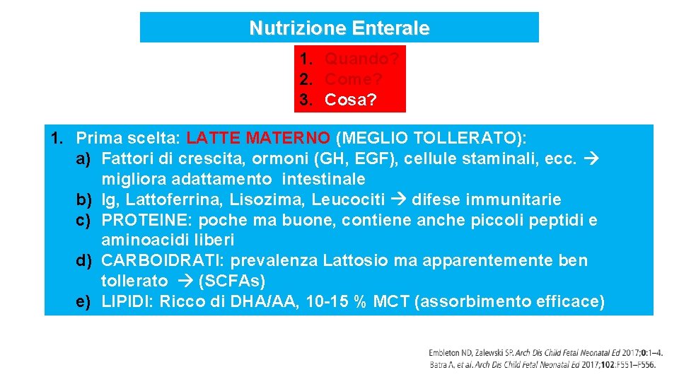 Nutrizione Enterale 1. Quando? 2. Come? 3. Cosa? 1. Prima scelta: LATTE MATERNO (MEGLIO
