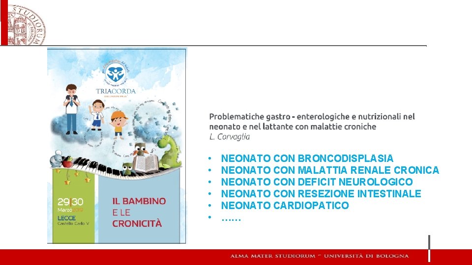  • • • NEONATO CON BRONCODISPLASIA NEONATO CON MALATTIA RENALE CRONICA NEONATO CON