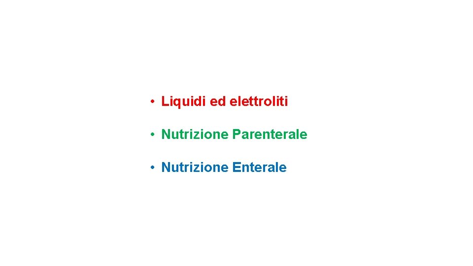  • Liquidi ed elettroliti • Nutrizione Parenterale • Nutrizione Enterale 