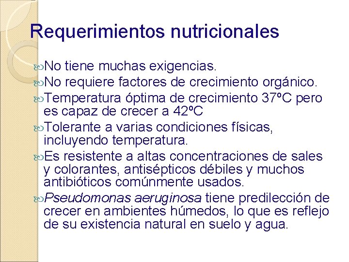 Requerimientos nutricionales No tiene muchas exigencias. No requiere factores de crecimiento orgánico. Temperatura óptima