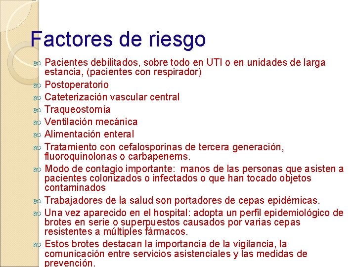 Factores de riesgo Pacientes debilitados, sobre todo en UTI o en unidades de larga