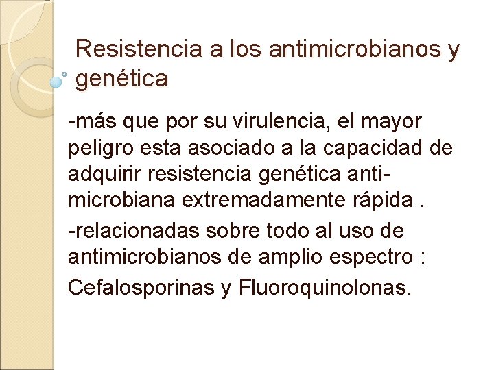 Resistencia a los antimicrobianos y genética -más que por su virulencia, el mayor peligro