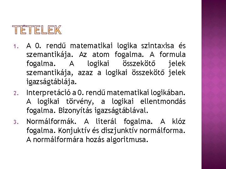 1. 2. 3. A 0. rendű matematikai logika szintaxisa és szemantikája. Az atom fogalma.