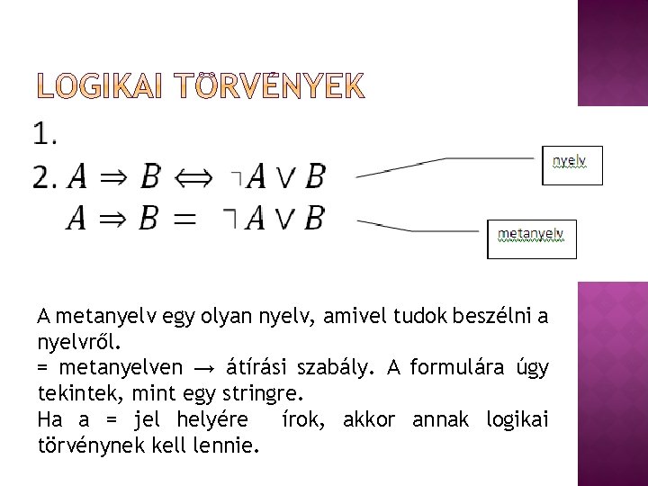 A metanyelv egy olyan nyelv, amivel tudok beszélni a nyelvről. = metanyelven → átírási