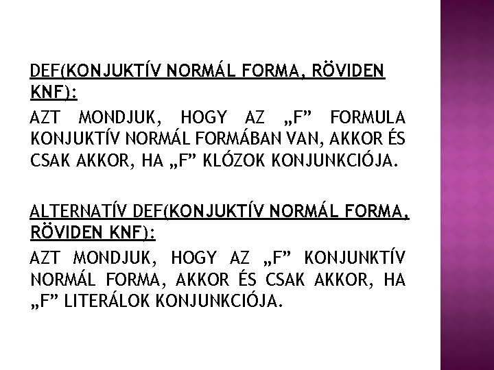 DEF(KONJUKTÍV NORMÁL FORMA, RÖVIDEN KNF): AZT MONDJUK, HOGY AZ „F” FORMULA KONJUKTÍV NORMÁL FORMÁBAN