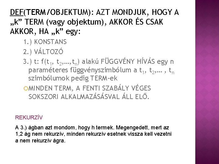 DEF(TERM/OBJEKTUM): AZT MONDJUK, HOGY A „k” TERM (vagy objektum), AKKOR ÉS CSAK AKKOR, HA