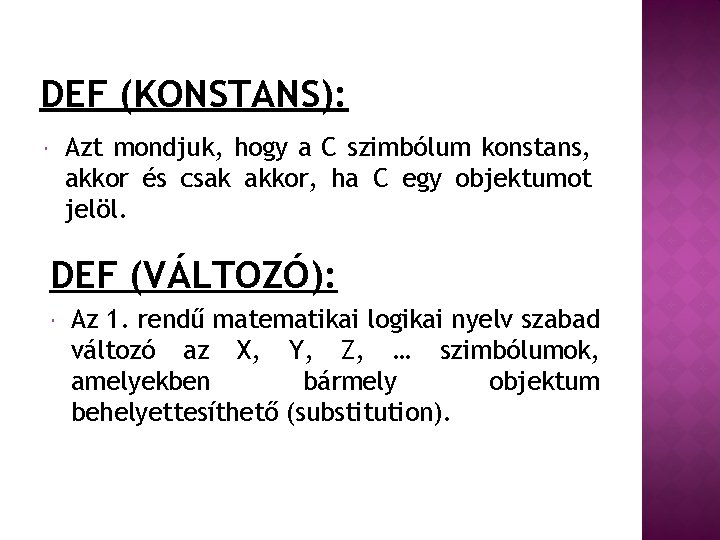 DEF (KONSTANS): Azt mondjuk, hogy a C szimbólum konstans, akkor és csak akkor, ha
