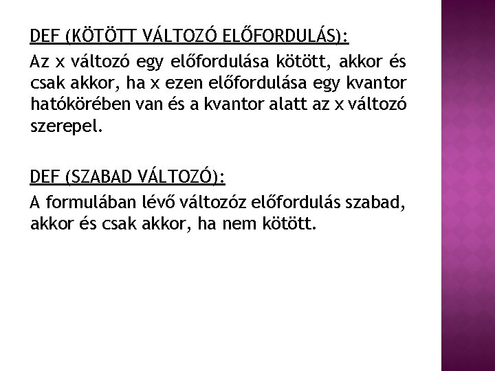 DEF (KÖTÖTT VÁLTOZÓ ELŐFORDULÁS): Az x változó egy előfordulása kötött, akkor és csak akkor,