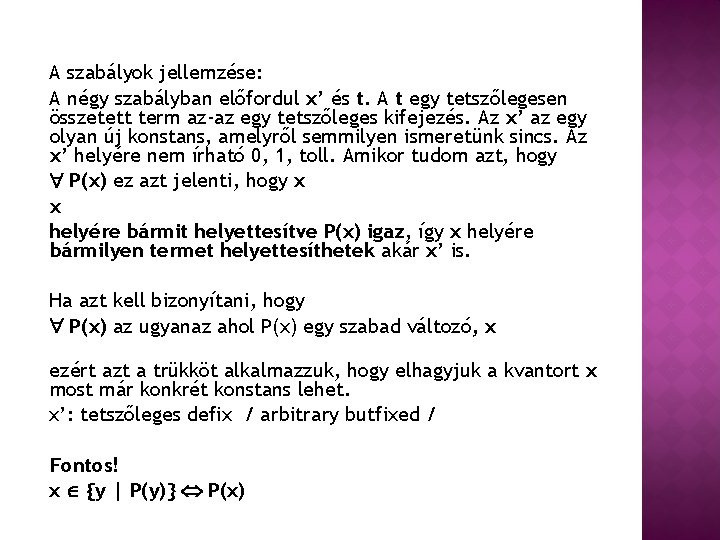 A szabályok jellemzése: A négy szabályban előfordul x’ és t. A t egy tetszőlegesen
