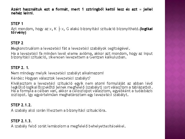 Azért használtuk ezt a formát, mert 1 sztringből kettő lesz és azt = jellel