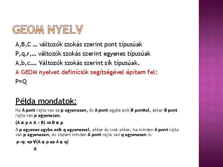 A, B, C … változók szokás szerint pont típusúak P, q, r, … változók