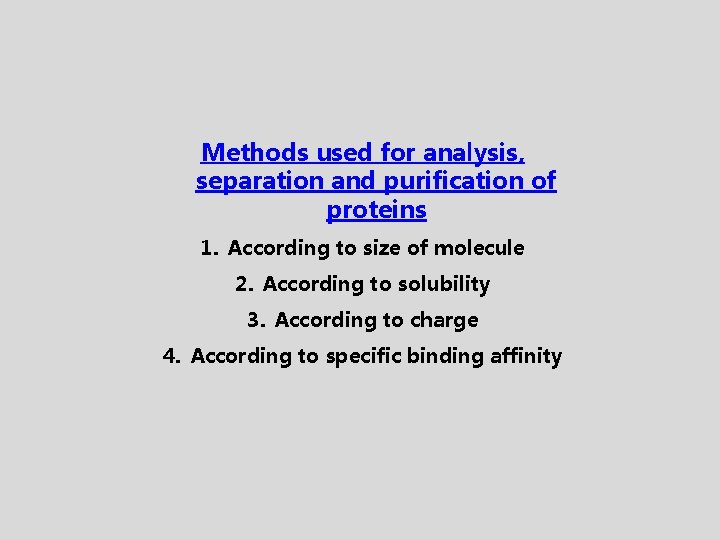 Methods used for analysis, separation and purification of proteins 1. According to size of