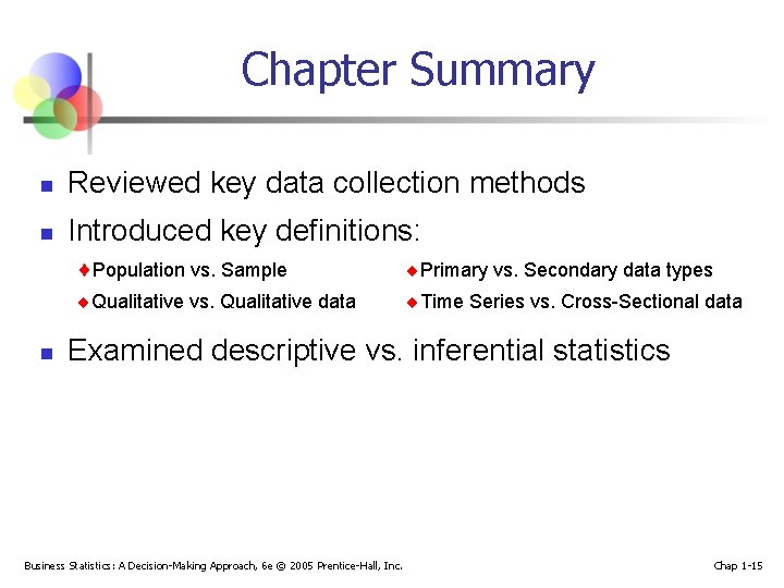 Chapter Summary n Reviewed key data collection methods n Introduced key definitions: n Population