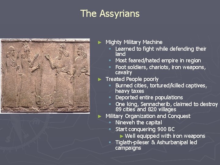 The Assyrians Mighty Military Machine § Learned to fight while defending their land §