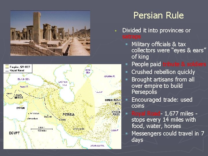 Persian Rule • Divided it into provinces or satraps § Military officials & tax
