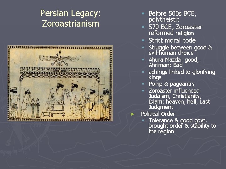 Persian Legacy: Zoroastrianism § Before 500 s BCE, polytheistic § 570 BCE, Zoroaster reformed