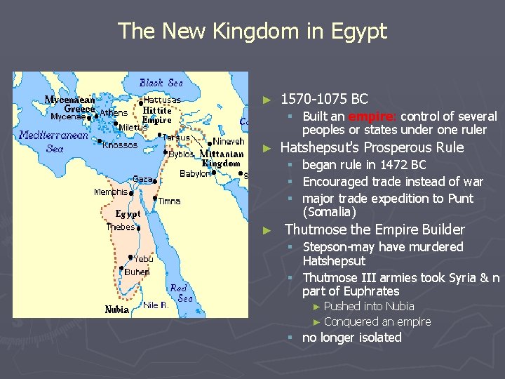 The New Kingdom in Egypt ► 1570 -1075 BC § Built an empire: control