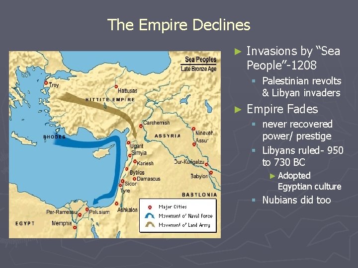 The Empire Declines ► Invasions by “Sea People”-1208 § Palestinian revolts & Libyan invaders