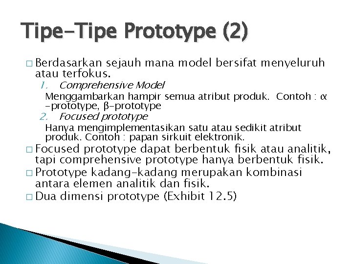 Tipe-Tipe Prototype (2) � Berdasarkan sejauh mana model bersifat menyeluruh atau terfokus. 1. Comprehensive