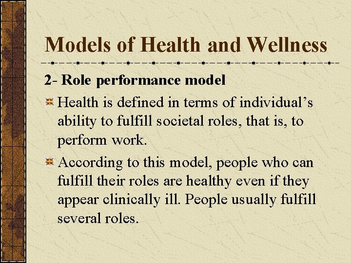 Models of Health and Wellness 2 - Role performance model Health is defined in