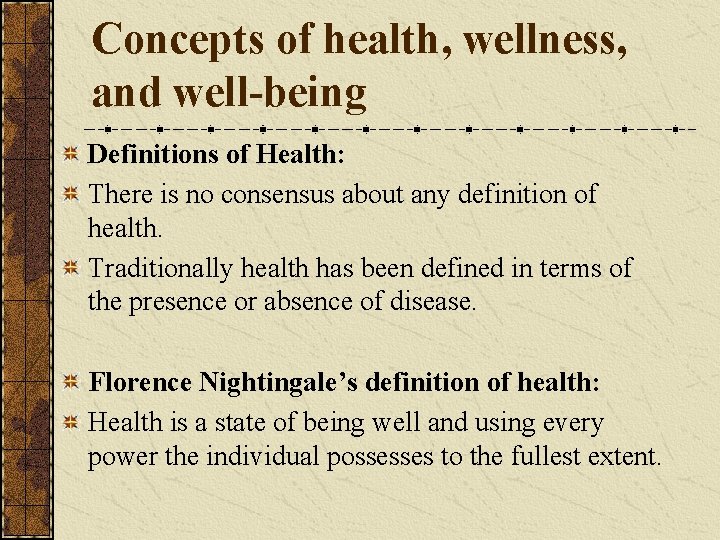 Concepts of health, wellness, and well-being Definitions of Health: There is no consensus about