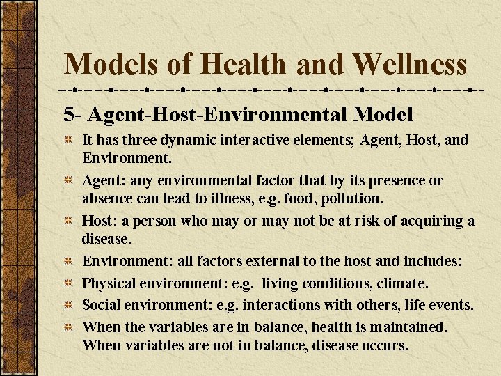 Models of Health and Wellness 5 - Agent-Host-Environmental Model It has three dynamic interactive