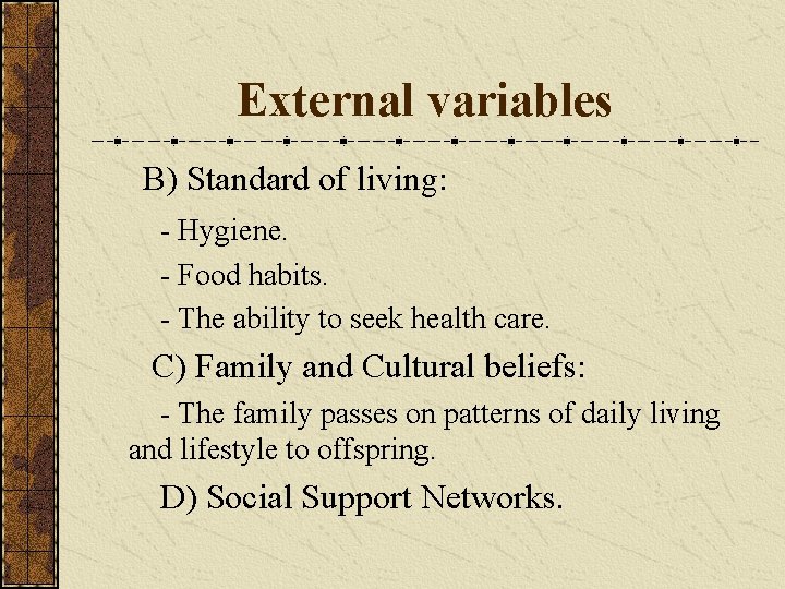 External variables B) Standard of living: - Hygiene. - Food habits. - The ability