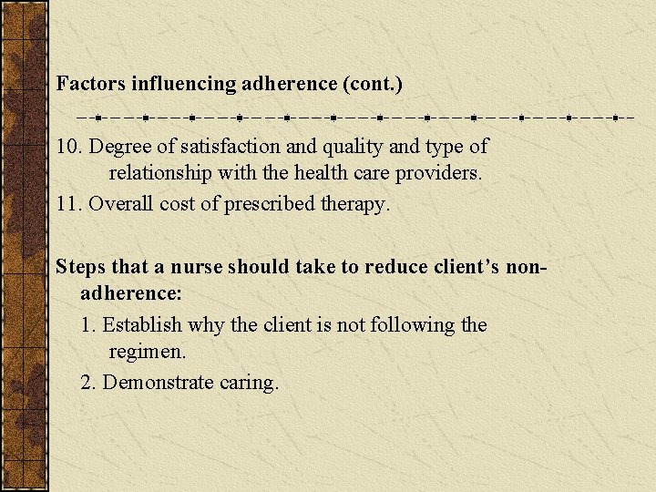 Factors influencing adherence (cont. ) 10. Degree of satisfaction and quality and type of