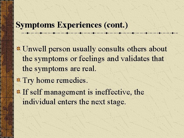 Symptoms Experiences (cont. ) Unwell person usually consults others about the symptoms or feelings