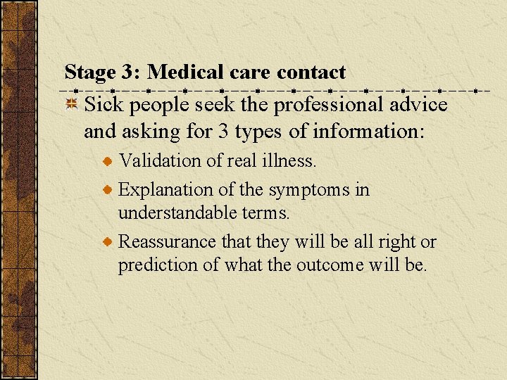 Stage 3: Medical care contact Sick people seek the professional advice and asking for