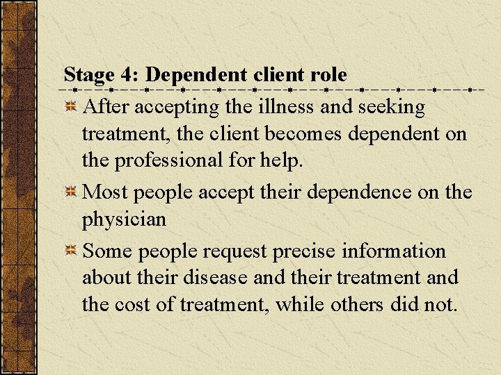 Stage 4: Dependent client role After accepting the illness and seeking treatment, the client