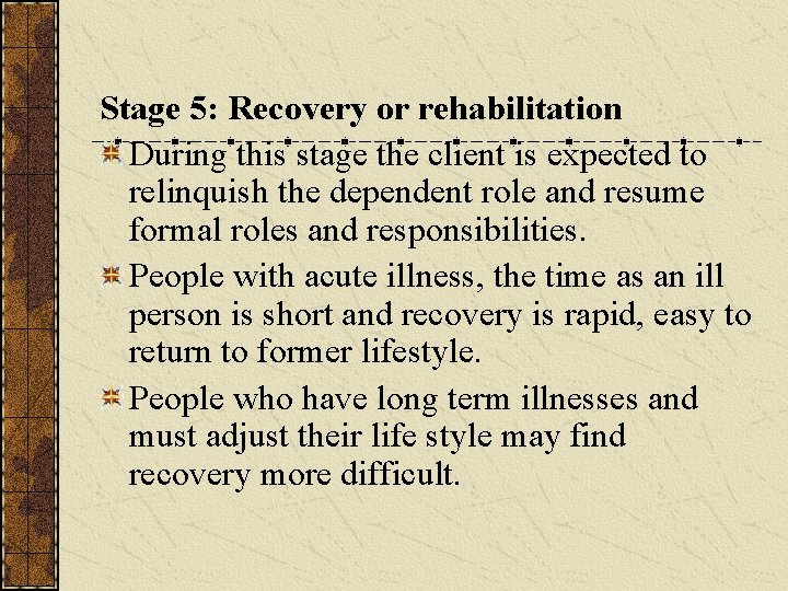 Stage 5: Recovery or rehabilitation During this stage the client is expected to relinquish