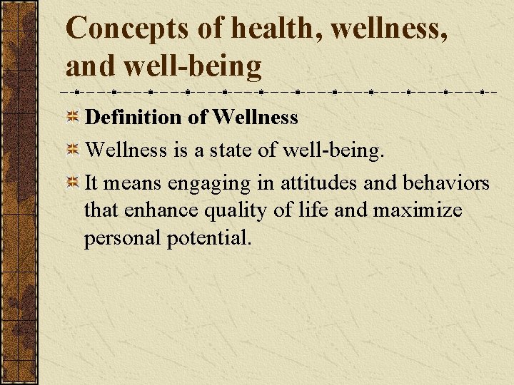 Concepts of health, wellness, and well-being Definition of Wellness is a state of well-being.