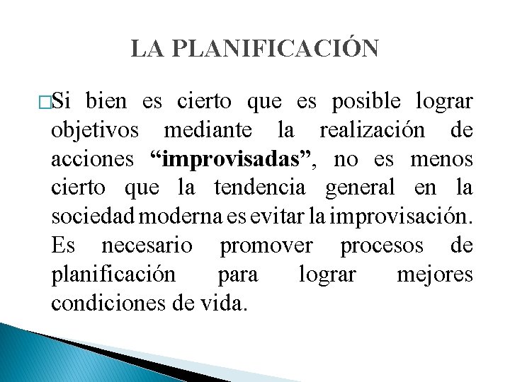 LA PLANIFICACIÓN �Si bien es cierto que es posible lograr objetivos mediante la realización