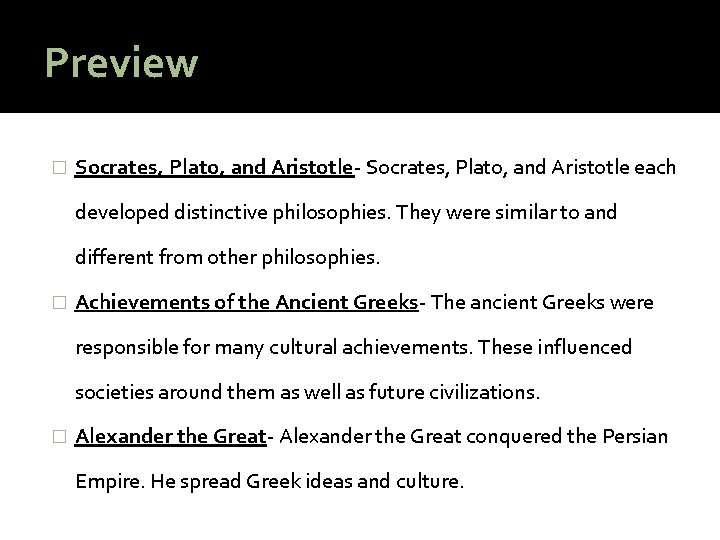 Preview � Socrates, Plato, and Aristotle- Socrates, Plato, and Aristotle each developed distinctive philosophies.