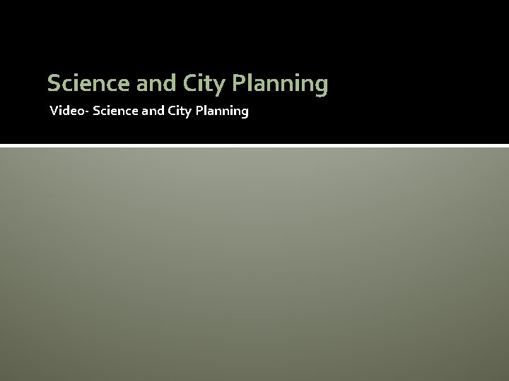 Science and City Planning Video- Science and City Planning 