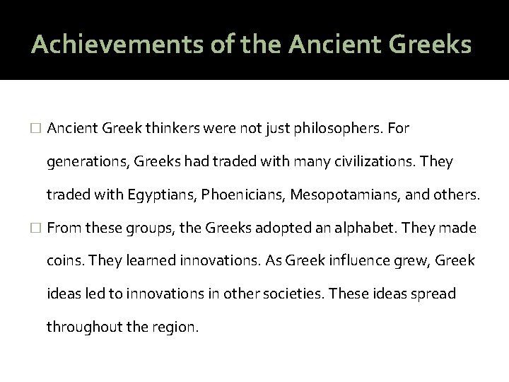 Achievements of the Ancient Greeks � Ancient Greek thinkers were not just philosophers. For